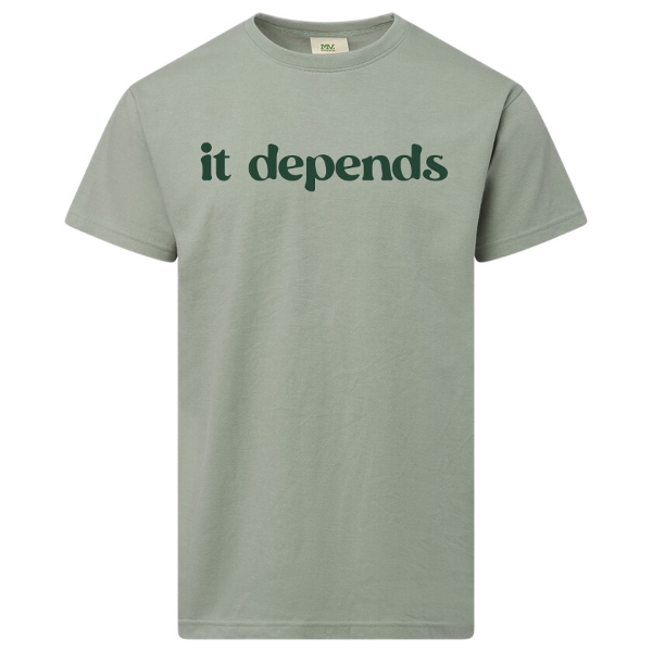 it depends shirt- green